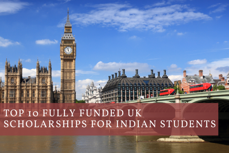 Top 10 Fully Funded UK Scholarships for Indian Students