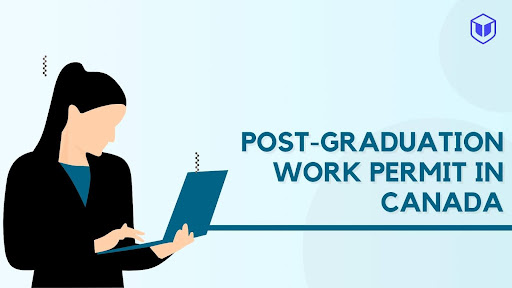 Post Graduate Work Permit (PGWP) Canada: Colleges, Eligibility & Duration