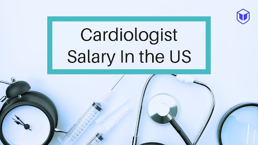 Cardiologist Salary in the US