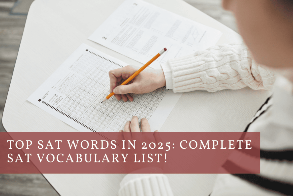 350+ Top SAT Words in 2025: Complete SAT Vocabulary List!