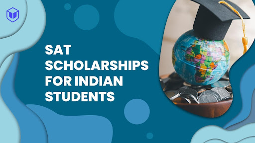 SAT Scholarship for Indian Students: Eligibility & Document Required