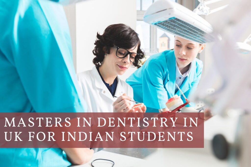 Masters in Dentistry in UK for Indian Students 2025