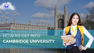 How to Get Into Cambridge University: Application Guide