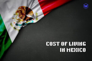 COST OF LIVING IN MEXICO