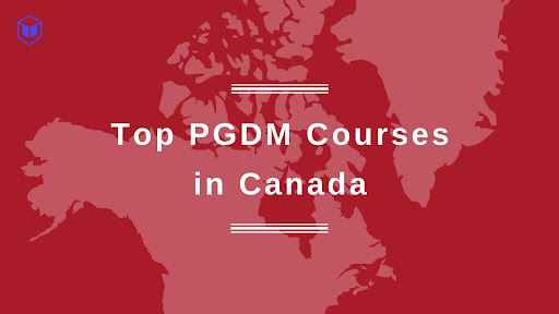 Best PGDM Courses in Canada for Indian Students