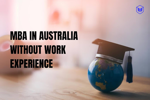 How to do MBA in Australia Without Work Experience