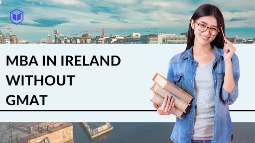 MBA in Ireland without GMAT