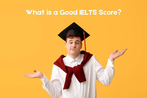 What is a Good IELTS Score?