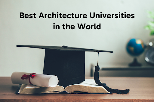 Best Architecture Universities in the World